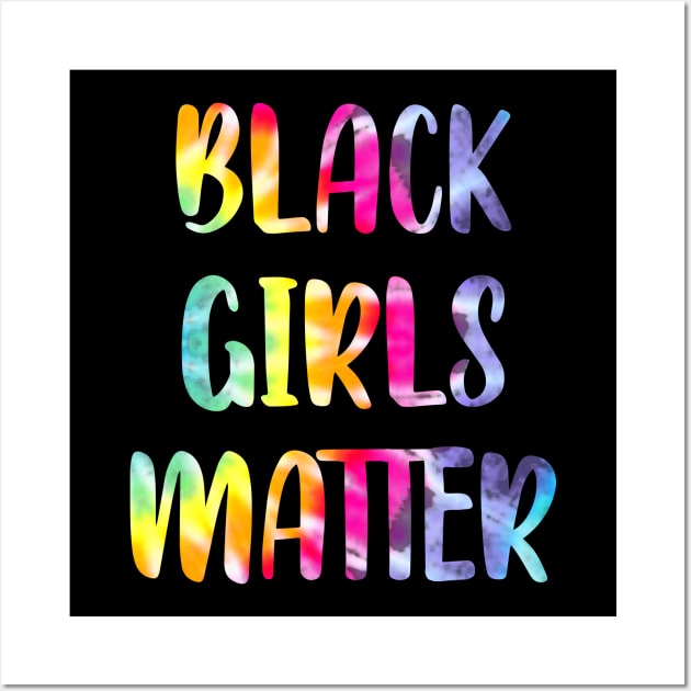 Black female lives matter. Protect, empower, support black girls. More power to black women. Empowerment. Stand up against racism. Race, gender equality. tie dye graphic Wall Art by IvyArtistic